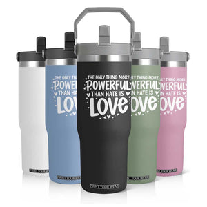 The Only Thing More Powerful Than Hate Is Love Flip Straw Tumbler Bold Hand Lettered Bunny Inspirational Unity TS02 Print Your Wear