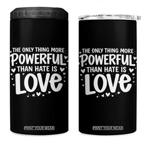 The Only Thing More Powerful Than Hate Is Love 4 in 1 Can Cooler Tumbler Bold Hand Lettered Bunny Inspirational Unity TS02 One Size: 16 oz Black Print Your Wear