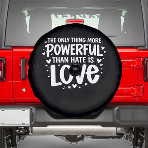 The Only Thing More Powerful Than Hate Is Love Spare Tire Cover Bold Hand Lettered Bunny Inspirational Unity TS02 Black Print Your Wear