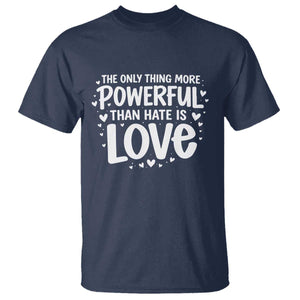 The Only Thing More Powerful Than Hate Is Love T Shirt Bold Hand Lettered Bunny Inspirational Unity TS02 Navy Print Your Wear