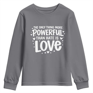 The Only Thing More Powerful Than Hate Is Love Youth Sweatshirt Bold Hand Lettered Bunny Inspirational Unity TS02 Charcoal Print Your Wear