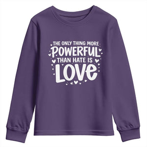 The Only Thing More Powerful Than Hate Is Love Youth Sweatshirt Bold Hand Lettered Bunny Inspirational Unity TS02 Purple Print Your Wear