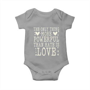 The Only Thing More Powerful Than Hate Is Love Baby Onesie Whimsical Heart Typography Bunny Inspirational Statement TS02 Sport Gray Print Your Wear