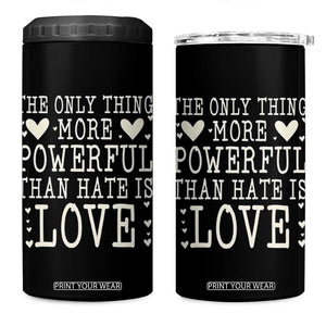 The Only Thing More Powerful Than Hate Is Love 4 in 1 Can Cooler Tumbler Whimsical Heart Typography Bunny Inspirational Statement TS02 One Size: 16 oz Black Print Your Wear
