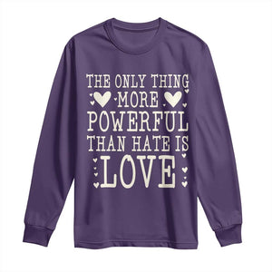 The Only Thing More Powerful Than Hate Is Love Long Sleeve Shirt Whimsical Heart Typography Bunny Inspirational Statement TS02 Purple Print Your Wear