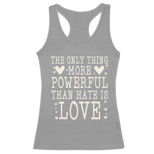 The Only Thing More Powerful Than Hate Is Love Racerback Tank Top Whimsical Heart Typography Bunny Inspirational Statement TS02 Sport Gray Print Your Wear