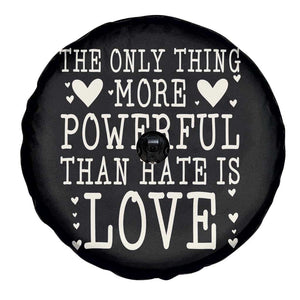 The Only Thing More Powerful Than Hate Is Love Spare Tire Cover Whimsical Heart Typography Bunny Inspirational Statement TS02 Print Your Wear