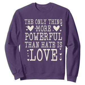 The Only Thing More Powerful Than Hate Is Love Sweatshirt Whimsical Heart Typography Bunny Inspirational Statement TS02 Purple Print Your Wear
