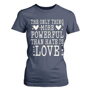 The Only Thing More Powerful Than Hate Is Love T Shirt For Women Whimsical Heart Typography Bunny Inspirational Statement TS02 Navy Print Your Wear