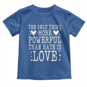 The Only Thing More Powerful Than Hate Is Love Toddler T Shirt Whimsical Heart Typography Bunny Inspirational Statement TS02 Royal Blue Print Your Wear