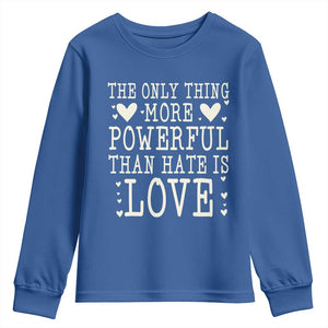 The Only Thing More Powerful Than Hate Is Love Youth Sweatshirt Whimsical Heart Typography Bunny Inspirational Statement TS02 Royal Blue Print Your Wear