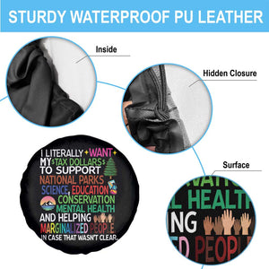 I Literally Want My Tax Dollars To Support National Park Spare Tire Cover TS02 Print Your Wear