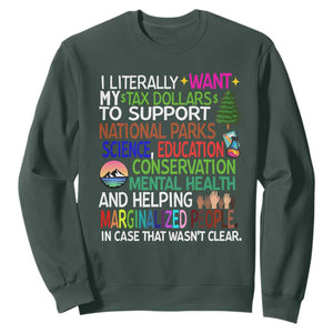 I Literally Want My Tax Dollars To Support National Park Sweatshirt TS02 Dark Forest Green Print Your Wear
