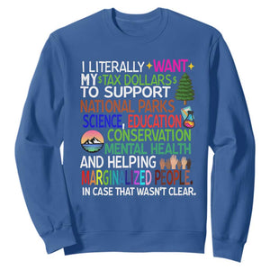 I Literally Want My Tax Dollars To Support National Park Sweatshirt TS02 Royal Blue Print Your Wear