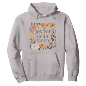 Foxtrots Deltas Tangos Boho Floral Hoodie - Funny Offensive Military Alphabet Humor Pullover TS02 Ice Gray Print Your Wear