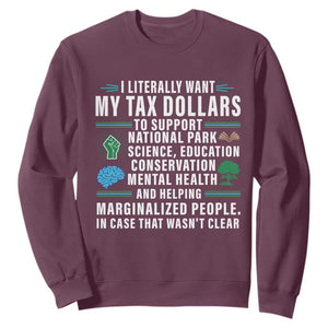 I Literally Want My Tax Dollars To Support National Parks Sweatshirt In Case That Wasn't Clear TS02 Maroon Print Your Wear