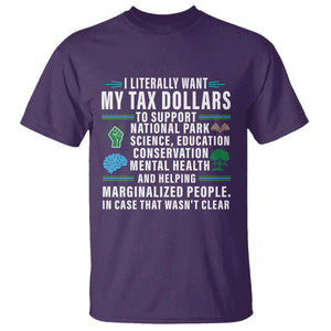 I Literally Want My Tax Dollars To Support National Parks T Shirt In Case That Wasn't Clear TS02 Purple Print Your Wear