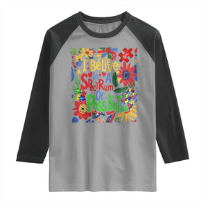 Autism Acceptance Raglan Shirt I Believe In A Spectrum Of Possibilities Retro Boho TS02 Sport Gray Black Print Your Wear