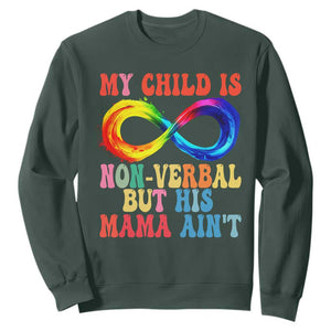 Autism Mom Sweatshirt My Child May Be Non verbal But His Mama Ain't Autism TS02 Dark Forest Green Print Your Wear