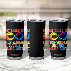 Autism Mom Tumbler Cup My Child May Be Non verbal But His Mama Ain't Autism TS02 Print Your Wear