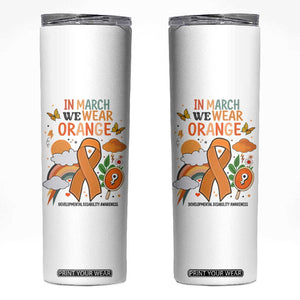 Developmental Disability Awareness Skinny Tumbler In March We Wear Orange TS02 White Print Your Wear
