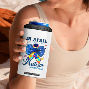 Autism Awareness 4 in 1 Can Cooler Tumbler In April We Wear Blue Puzzle Ribbon Coquette Bow TS02 Print Your Wear