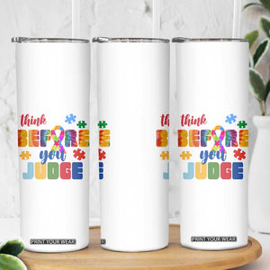 Autism Awareness Skinny Tumbler Think Before You Judge Autistic Support TS02 Print Your Wear