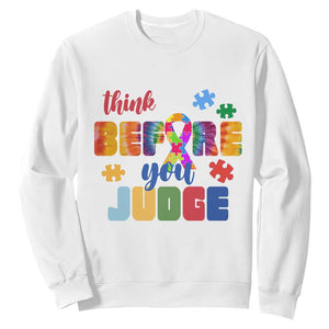 Autism Awareness Sweatshirt Think Before You Judge Autistic Support TS02 White Print Your Wear