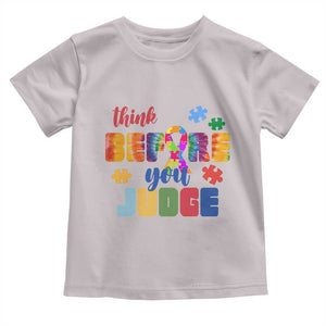 Autism Awareness Toddler T Shirt Think Before You Judge Autistic Support TS02 Ice Gray Print Your Wear