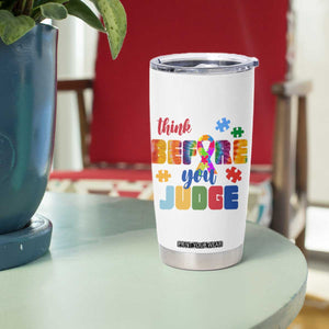 Autism Awareness Tumbler Cup Think Before You Judge Autistic Support TS02 Print Your Wear