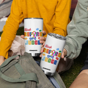 Autism Awareness Tumbler Cup Think Before You Judge Autistic Support TS02 Print Your Wear