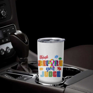 Autism Awareness Tumbler Cup Think Before You Judge Autistic Support TS02 Print Your Wear