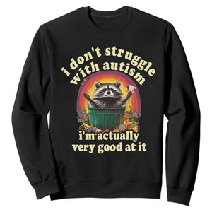 Funny Autistic Raccoon Meme Sweatshirt I Don't Struggle With Autism TS02 Black Print Your Wear