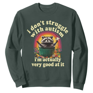 Funny Autistic Raccoon Meme Sweatshirt I Don't Struggle With Autism TS02 Dark Forest Green Print Your Wear