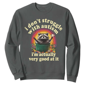 Funny Autistic Raccoon Meme Sweatshirt I Don't Struggle With Autism TS02 Dark Heather Print Your Wear