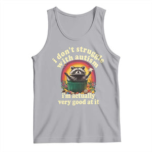 Funny Autistic Raccoon Meme Tank Top I Don't Struggle With Autism TS02 Athletic Heather Print Your Wear