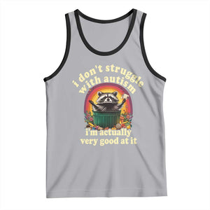 Funny Autistic Raccoon Meme Tank Top I Don't Struggle With Autism TS02 Athletic Heather Black Print Your Wear