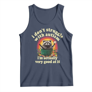 Funny Autistic Raccoon Meme Tank Top I Don't Struggle With Autism TS02 Navy Print Your Wear