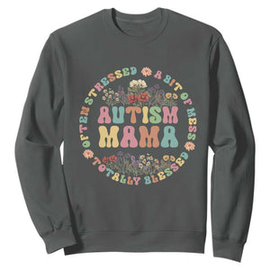 Autism Mama Sweatshirt Totally Blessed Often Stressed A Bit Of A Mess TS02 Dark Heather Print Your Wear