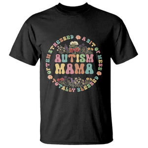 Autism Mama T Shirt Totally Blessed Often Stressed A Bit Of A Mess TS02 Black Print Your Wear