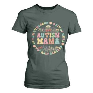 Autism Mama T Shirt For Women Totally Blessed Often Stressed A Bit Of A Mess TS02 Dark Forest Green Print Your Wear