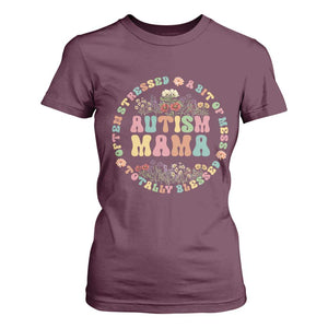 Autism Mama T Shirt For Women Totally Blessed Often Stressed A Bit Of A Mess TS02 Maroon Print Your Wear