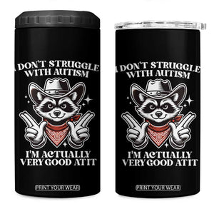 Funny Autistic Raccoon 4 in 1 Can Cooler Tumbler I Don't Struggle With Autism TS02 One Size: 16 oz Black Print Your Wear