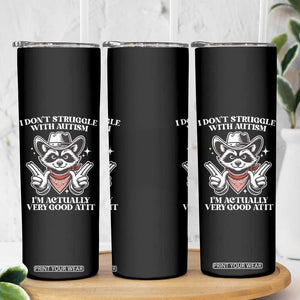 Funny Autistic Raccoon Skinny Tumbler I Don't Struggle With Autism TS02 Print Your Wear