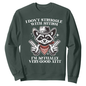 Funny Autistic Raccoon Sweatshirt I Don't Struggle With Autism TS02 Dark Forest Green Print Your Wear