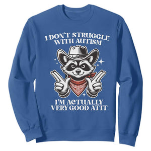 Funny Autistic Raccoon Sweatshirt I Don't Struggle With Autism TS02 Royal Blue Print Your Wear
