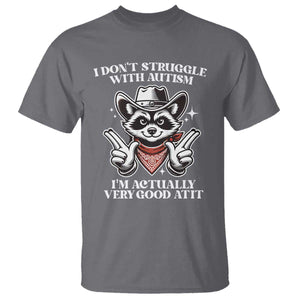 Funny Autistic Raccoon T Shirt I Don't Struggle With Autism TS02 Charcoal Print Your Wear