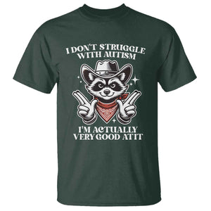 Funny Autistic Raccoon T Shirt I Don't Struggle With Autism TS02 Dark Forest Green Print Your Wear