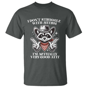 Funny Autistic Raccoon T Shirt I Don't Struggle With Autism TS02 Dark Heather Print Your Wear