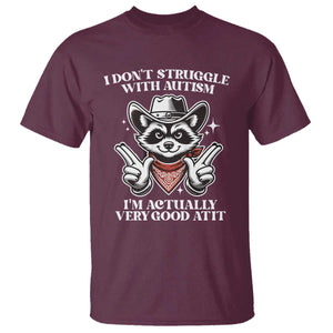 Funny Autistic Raccoon T Shirt I Don't Struggle With Autism TS02 Maroon Print Your Wear